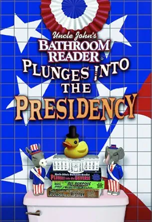 uncle johns bathroom reader plunges into the presidency 1st edition bathroom readers\\\\\\\' hysterical