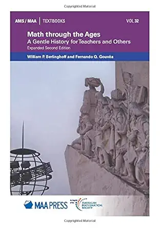 math through the ages a gentle history for teachers and others expanded 1st edition william p berlinghoff
