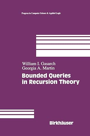 bounded queries in recursion theory 1st edition william levine ,georgia martin 0817639667, 978-0817639662