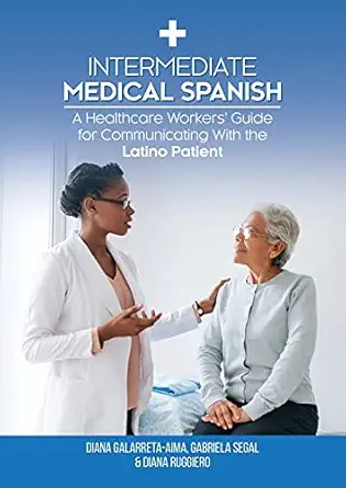 intermediate medical spanish a healthcare workers guide for communicating with the latino patient 1st edition