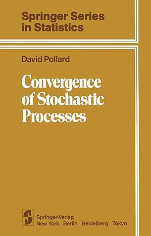 convergence of stochastic processes 1st edition d pollard 0387909907, 978-0387909905