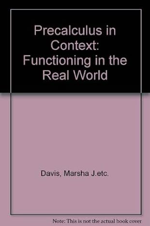 precalculus in context functioning in the real world 1st edition judy flagg moran 0534197884, 978-0534197889