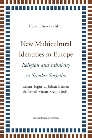 new multicultural identities in europe religion and ethnicity in secular societies 1st edition erkan toguslu