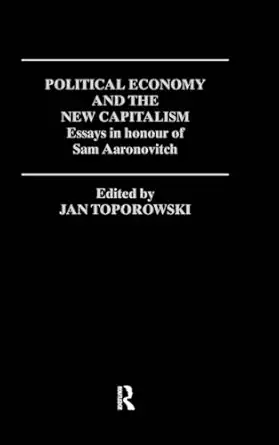 political economy and the new capitalism 1st edition jan toporowski 0415202213, 978-0415202213
