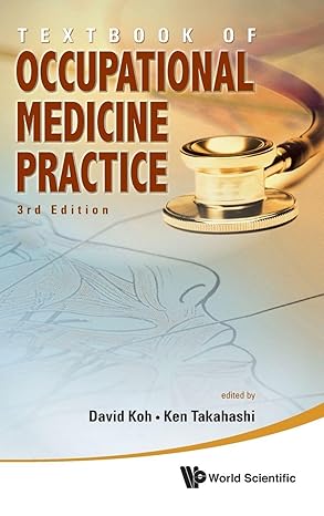 textbook of occupational medicine practice 1st edition ken takahashi ,david soo quee koh 9814329576,