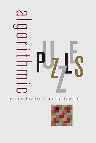 algorithmic puzzles 1st edition anany levitin ,maria levitin 0199740445, 978-0199740444