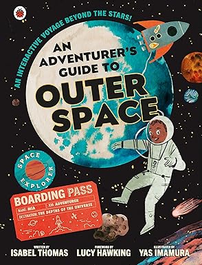 an adventurers guide to outer space 1st edition isabel thomas ,yas imamura 0241360706, 978-0241360705