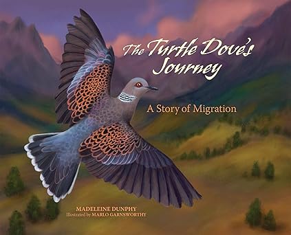 the turtle doves journey a story of migration 1st edition madeleine dunphy ,marlo garnsworthy 1970039019,