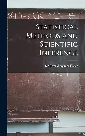 statistical methods and scientific inference 1st edition sir ronald aylmer fisher 1013560973, 978-1013560972