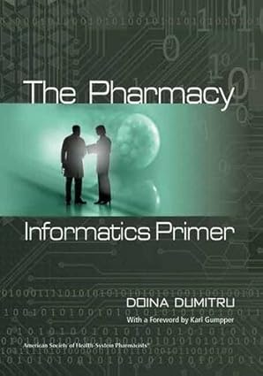 the pharmacy informatics primer 1st edition doina dumitru pharm d mba 1585281662, 978-1585281664