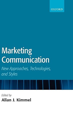 marketing communication new approaches technologies and styles 1st edition allan j kimmel 0199276943,