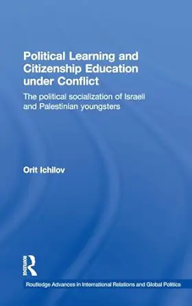 political learning and citizenship education under conflict the political socialization of israeli and