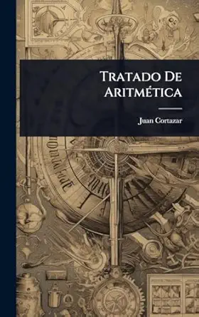 tratado de aritma tica 1st edition juan cortazar 1023676249, 978-1023676243