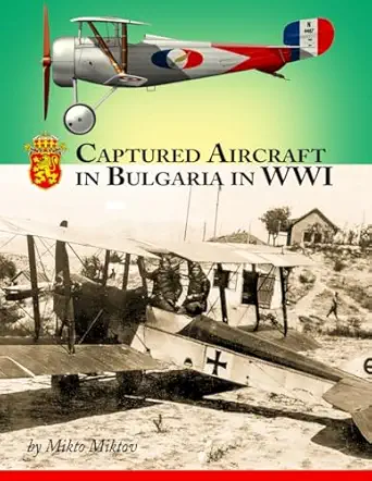 captured aircraft in bulgaria in wwi 1st edition mikto miktov 1964637309, 978-1964637303