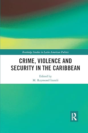 crime violence and security in the caribbean 1st edition m raymond izarali ,ramesh deosaran 036737272x,