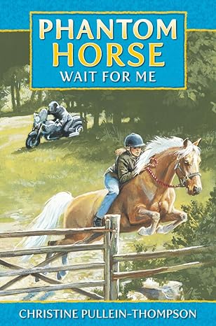 phantom horse wait for me the wild palamino series from award 1st edition christine pullein thompson ,anna