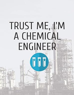 trust me im a chemical engineer lined engineer notebook 1st edition chemical engineering notebook 1688539158,