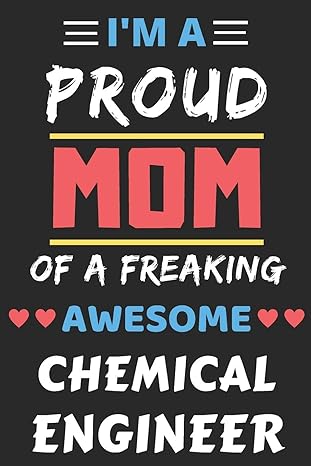 im a proud mom of a freaking awesome chemical engineer lined notebook funny chemical engineer gift 1st
