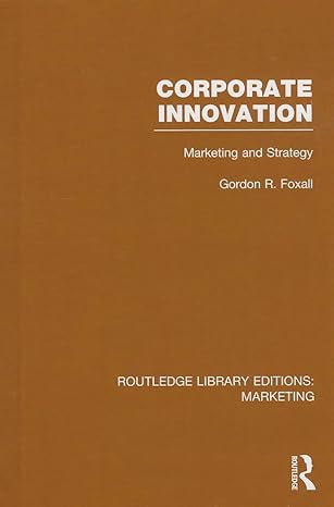 corporate innovation marketing and strategy 1st edition gordon foxall 1138792403, 978-1138792401