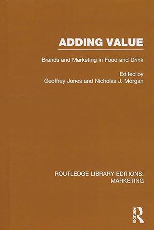 adding value brands and marketing in food and drink 1st edition geoffrey jones ,nicholas j morgan 1138793663,