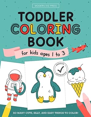 the toddler coloring book for kids ages 1 to 3 so many cute silly and easy things to color 1st edition modern
