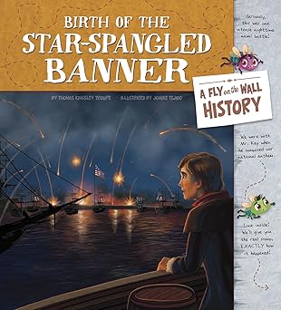 birth of the star spangled banner a fly on the wall history 1st edition thomas kingsley troupe ,jomike tejido