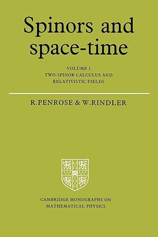 spinors and space time volume 1 two spinor calculus and relativistic fields 1st edition roger penrose