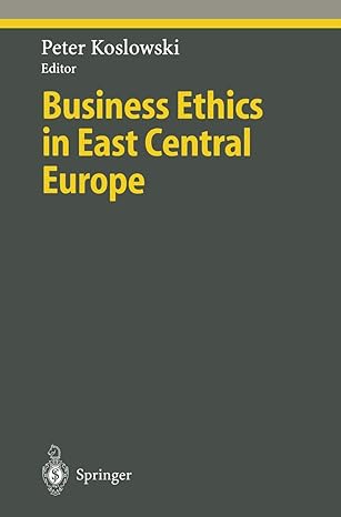 business ethics in east central europe 1st edition peter koslowski 3540633677, 978-3540633679