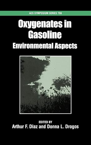 oxygenates in gasoline environmental aspects 1st edition art f diaz ,donna l drogos 0841237603, 978-0841237605