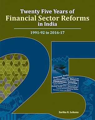 twenty five years of financial sector reforms in india 1991 92 to 2016 17 1st edition sarika r lohana