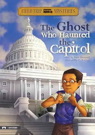 field trip mysteries the ghost who haunted the capitol 1st edition steve brezenoff ,chris canga 1434227723,