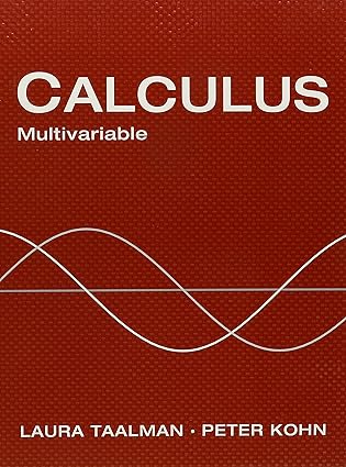 calculus multivariable 1st edition laura taalman ,peter kohn 1464125511, 978-1464125515