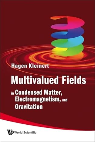 multivalued fields in condensed matter electromagnetism and gravitation 1st edition hagen kleinert