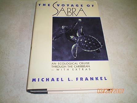 the voyage of sabra an ecological cruise through the caribbean with extras 1st edition michael l frankel