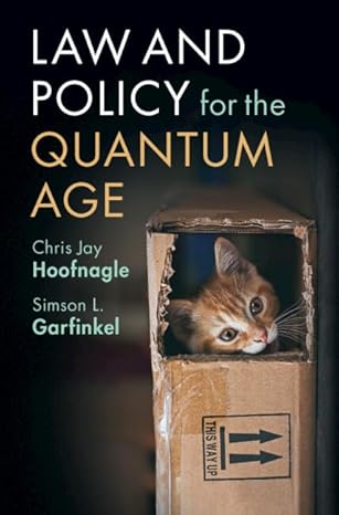 law and policy for the quantum age 1st edition chris jay hoofnagle ,simson l garfinkel 1108835341,