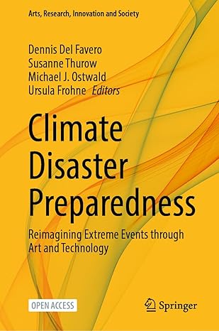 climate disaster preparedness reimagining extreme events through art and technology 1st edition dennis del