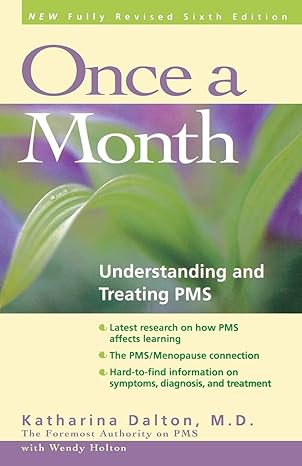 once a month understanding and treating pms 1st edition katharina dalton 0897932552, 978-0897932554