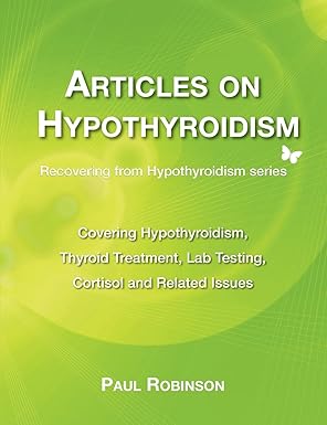articles on hypothyroidism covering hypothyroidism thyroid treatment lab testing cortisol and related issues