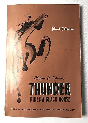 thunder rides a black horse mescalero apaches and the mythic present 1st edition claire r farrer 1577666992,