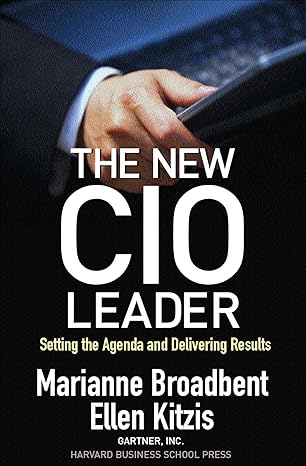 the new cio leader setting the agenda and delivering results 1st edition marianne broadbent ,ellen kitzis