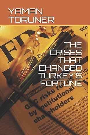 the crises that changed turkeys fortune 1st edition yaman toruner 1790471168, 978-1790471164