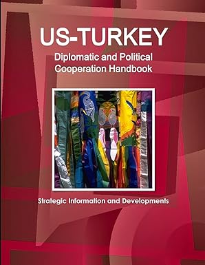 us turkey diplomatic and political cooperation handbook strategic information and developments 1st edition
