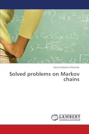 solved problems on markov chains 1st edition alicia corbacho sa nchez 6206843807, 978-6206843801