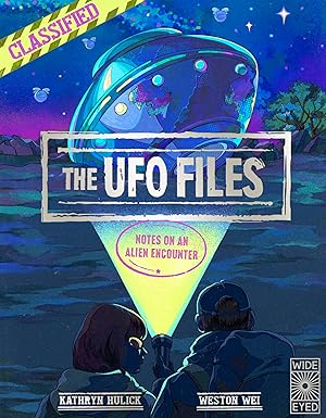 the ufo files notes on an alien encounter 1st edition kathryn hulick ,weston wei 0711288453, 978-0711288454