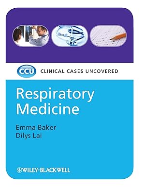 respiratory medicine clinical cases uncovered 1st edition emma baker ,dilys lai 1405158956, 978-1405158954