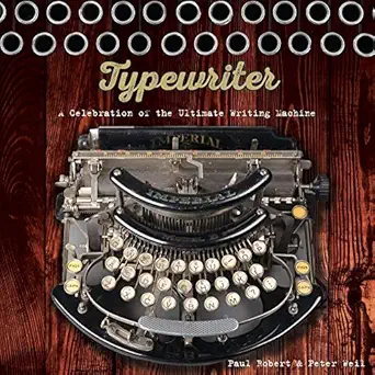 typewriter a celebration of the ultimate writing machine 1st edition paul robert ,peter weil 1454920785,