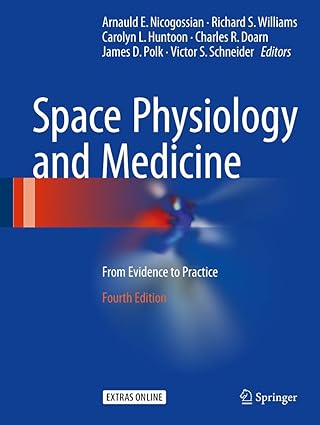 space physiology and medicine from evidence to practice 1st edition arnauld e nicogossian ,richard s williams