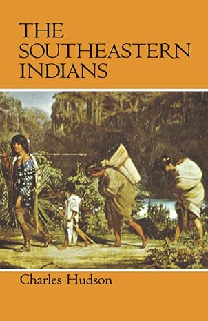 the southeastern indians 1st edition charles hudson 0870492489, 978-0870492488