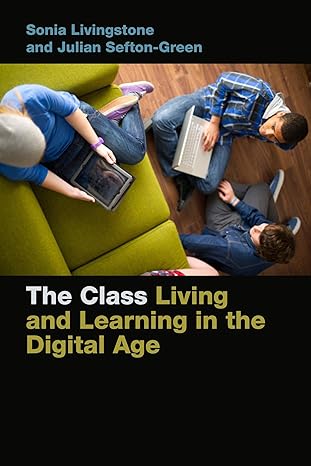 the class living and learning in the digital age 1st edition sonia livingstone ,julian sefton green