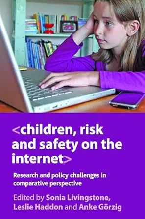 children risk and safety on the internet research and policy challenges in comparative perspective 1st